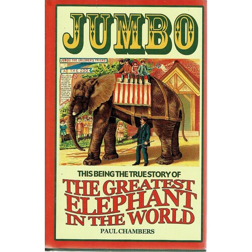 Jumbo. This Being the True Story of the Greatest Elephant in the World