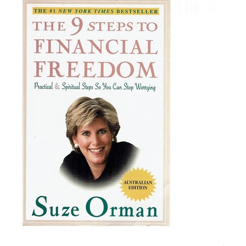 The 9 Steps To Financial Freedom. Practical & Spiritual Steps So You Can Stop Worrying