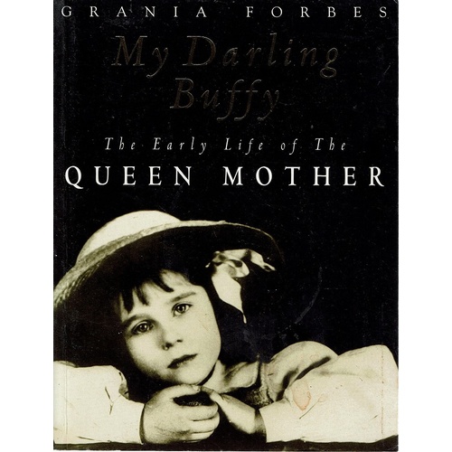 My Darling Buffy. The Early Life Of The Queen Mother
