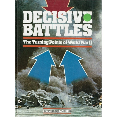 Decisive Battles. The Turning Points Of World War II