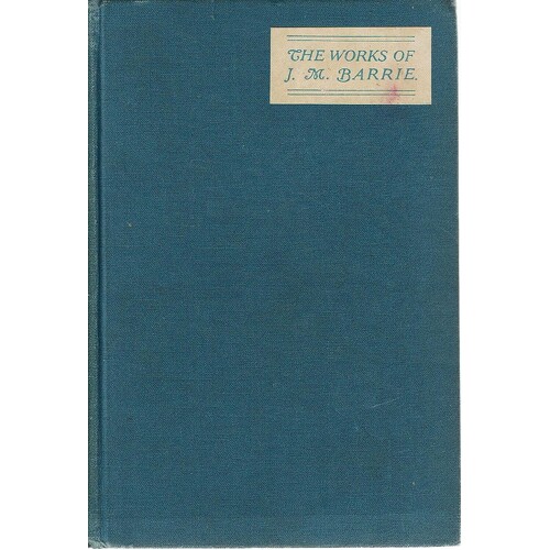 The Works Of J.M. Barrie. Sentimental Tommy, The Story  Of His Boyhood