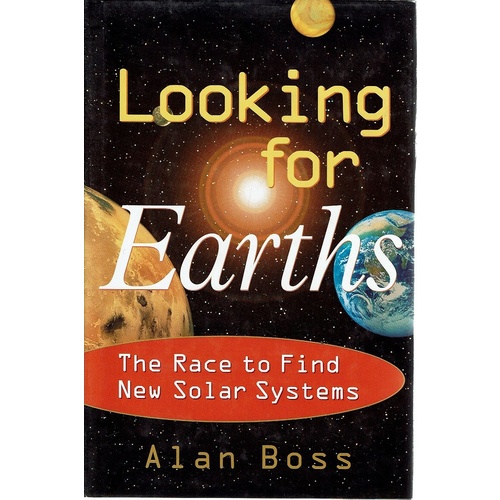 Looking For Earths. The Race To Find New Solar Systems