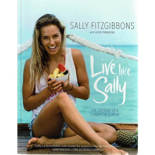 Live Like Sally. The Lifestyle Of A Champion Surfer