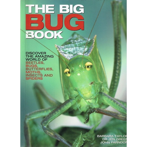 The Big Bug Book. Beetle, Bugs, Butterflies, Moths, Insects and Spiders