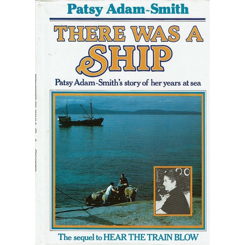 There Was A Ship. The Story Of Her Years At Sea.