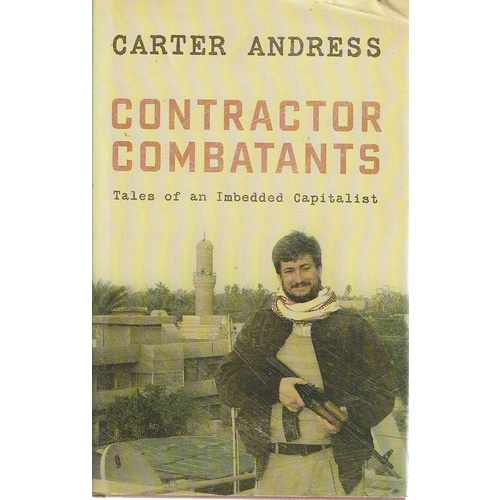 Contractor Combatants. Tales Of An Imbedded Capitalist