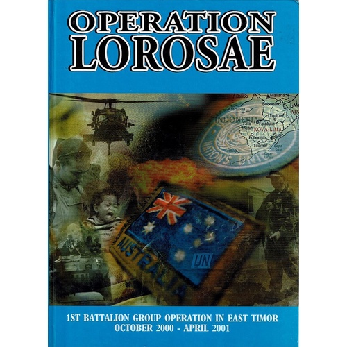 Operation Lorosae. 1st Battalion Group Operation In East Timor October 2000 - April 2001