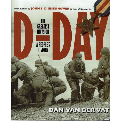 D-Day The Greatest Invasion. A People's History