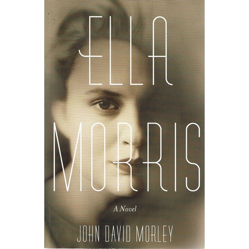 Ella Morris. A Novel