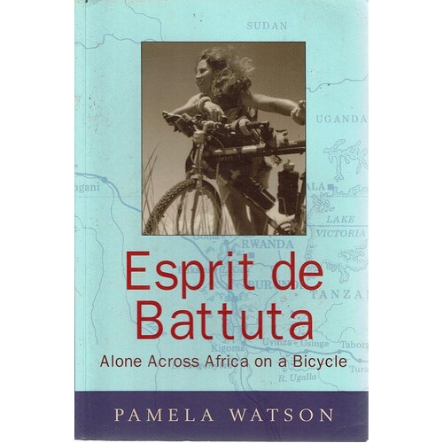 Esprit De Battuta. Alone Across Africa On A Bicycle