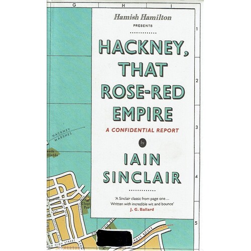 Hackney, That Rose-Red Empire. A Confidential Report