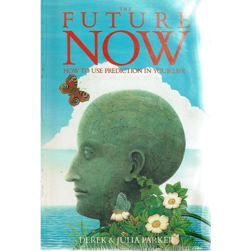 The Future Now. How To Use Prediction In Your Life