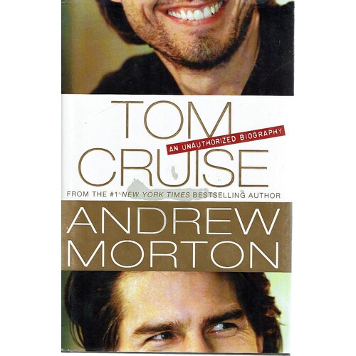 Tom Cruise. An Unauthorized Biography