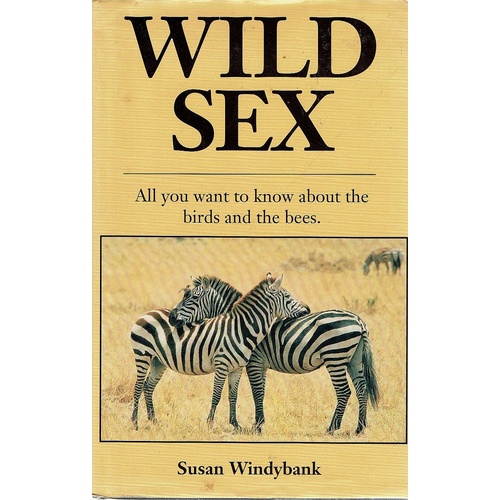 Wild Sex. All You Want To Know About The Birds And The Bees