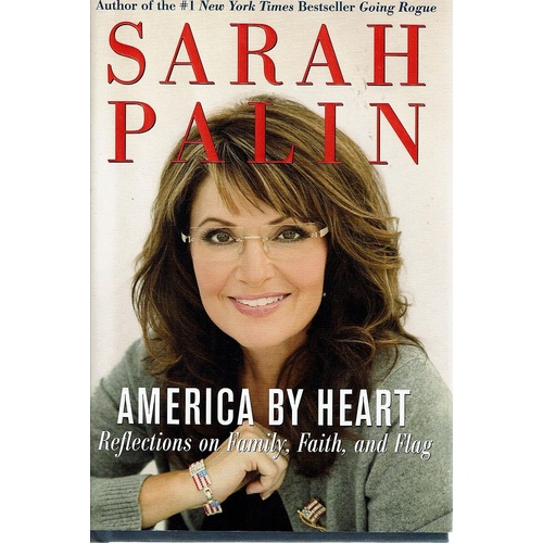 America By Heart. Reflections On Family, Faith, And Flag