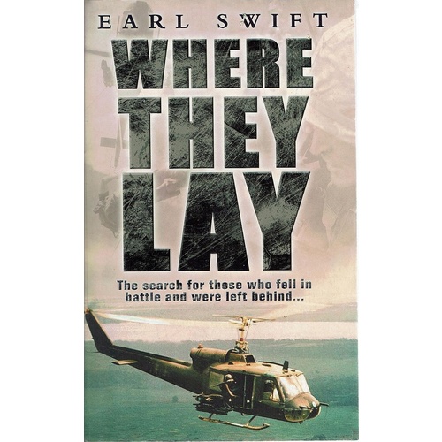 Where They Lay. The Search For Those Who Fell In Battle And Were Left Behind