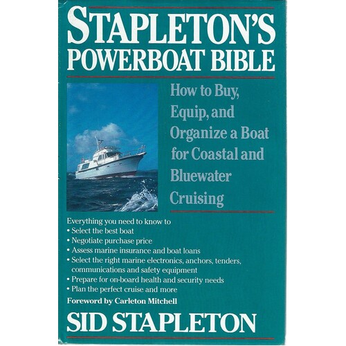 Stapleton's Powerboat Bible. How To Buy, Equip, And Organize A Boat For Coastal And Bluewater Cruising