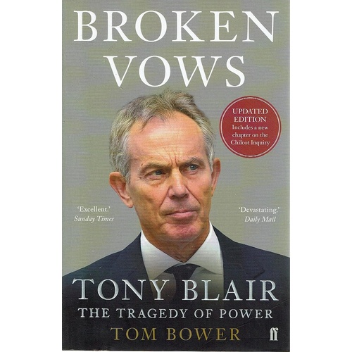 Broken Vows. Tony Blair. The Tragedy Of Power