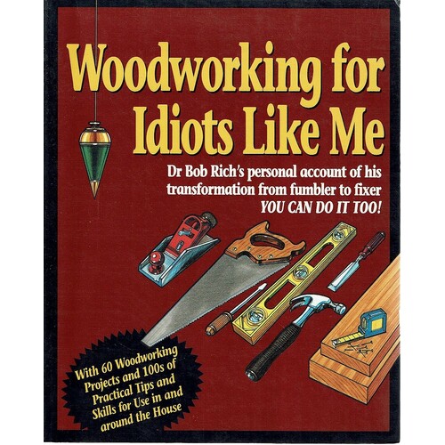 Woodworking For Idiots Like Me
