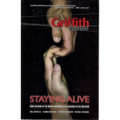 Griffith Review 17 - Spring 2007. Staying Alive