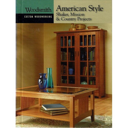 American Style. Shaker, Mission And Country Projects (Custom Woodworking)
