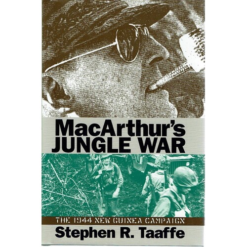 MacArthur's Jungle War. The 1944 New Guinea Campaign