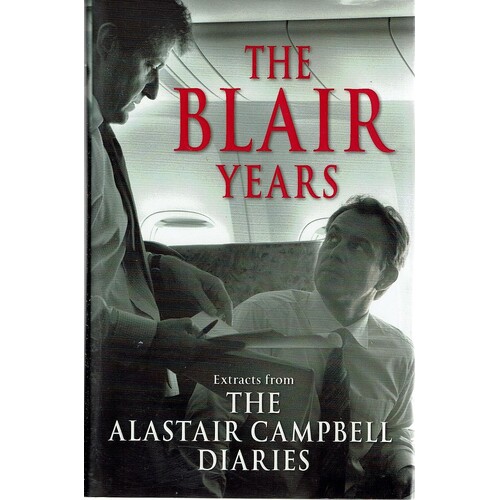 The Blair Years. Extracts From The Alastair Campbell Diaries