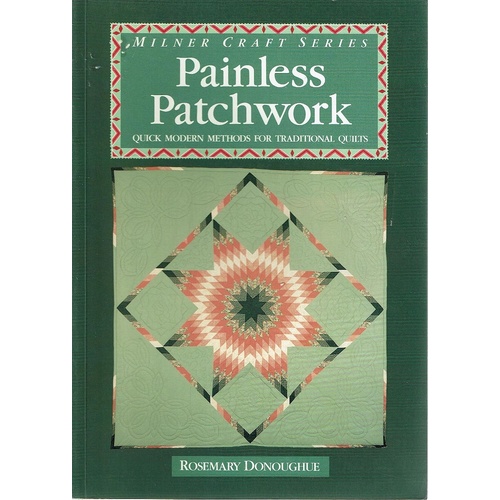 Painless Patchwork. Quick Modern Methods for Traditional Quilts (Milner Craft Series)