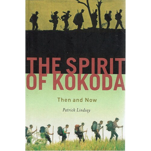 The Spirit Of Kokoda. Then And Now.