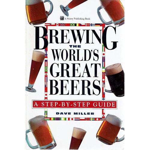 Brewing The World's Great Beers. A Step By Step Guide