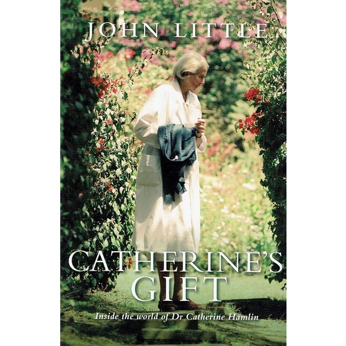 Catherine's Gift. Inside The World Of Dr. Catherine Hamlin