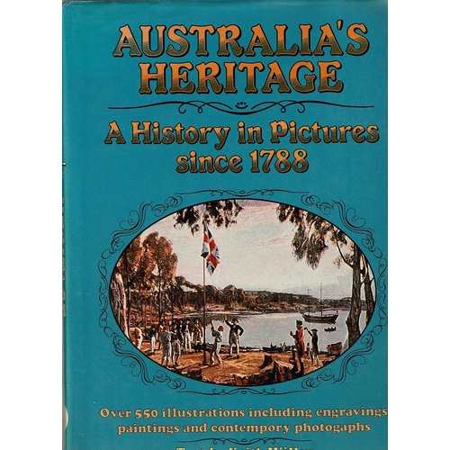 Australia's Heritage. A History In Pictures Since 1788