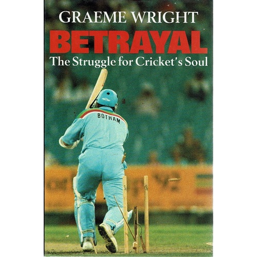 Betrayal. The Struggle For Cricket's Soul