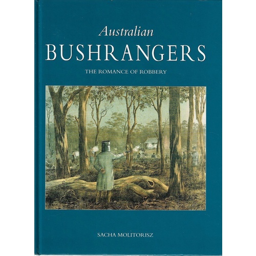 Australian Bushrangers. The Romance Of Robbery