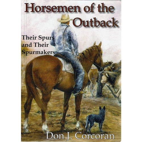 Horsemen Of The Outback. Their Spur And Their Spurmakers