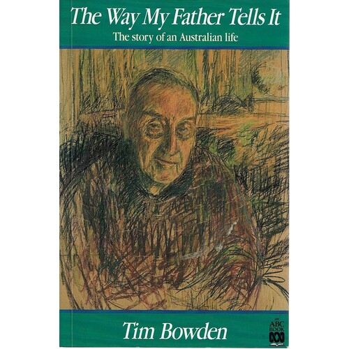 The Way My Father Tells It. The Story Of An Australian Life