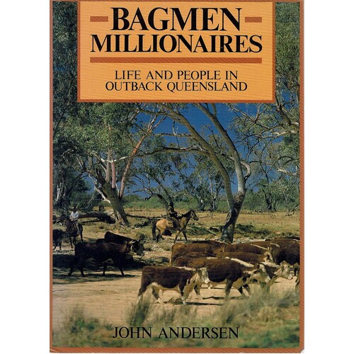 Bagmen Millionaires. Life And People In Outback Queensland
