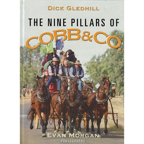 The Nine Pillars Of Cobb And Co. A Journey Across Queensland By Camel, Horse And Cart From Winton To Boulia