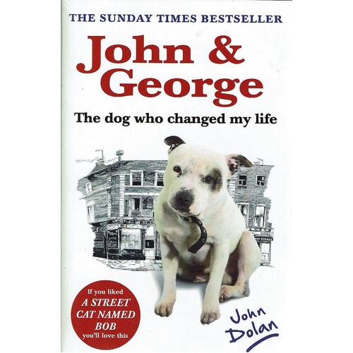 John And George. The Dog That Changed My Life