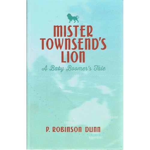 Mister Townsend's Lion. A Baby Boomer's Tale