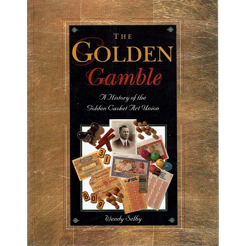 The Golden Gamble. A History Of The Golden Casket Art Union.
