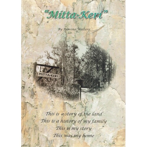 Mitta-Keri. This Is A Story Of The Land This Is A History Of My Family This Is My Story This Was My Home