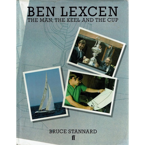 Ben Lexcen. The Man, The Keel And The Cup