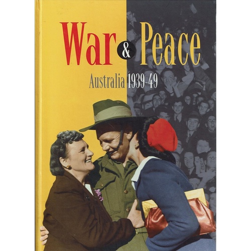 War And Peace. Australia 1939-49