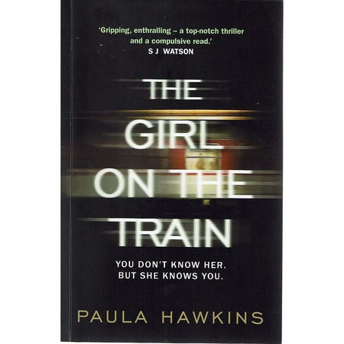 The Girl On The Train. You Don't Know Her, But She Knows You