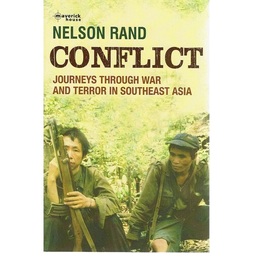 Conflict. Journeys Through War And Terror In Southeast Asia