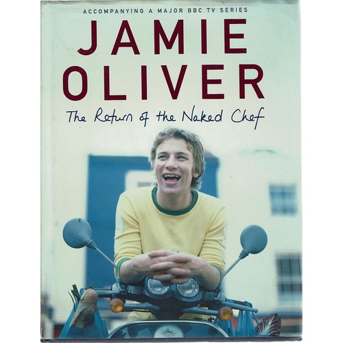 Jamie Oliver. The Return Of The Naked Chef
