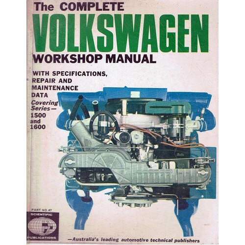 The Complete Volkswagen Workshop Manual With Specifications,  Repair And  Maintenance Data. 1500N, 1500S, 1500A, 1600