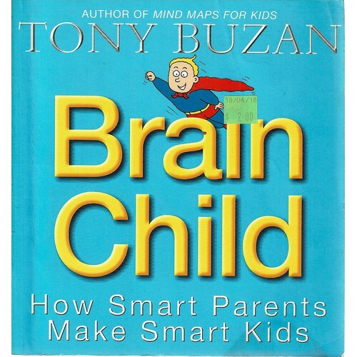 Brain Child. How Smart Parents Make Smart Kids