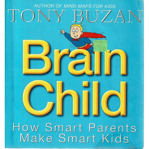 Brain Child. How Smart Parents Make Smart Kids